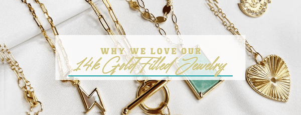 Why we ❤️ our Gold Filled Jewelry