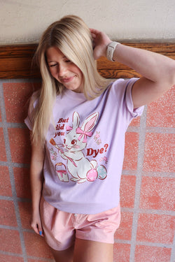 "But Did You Dye" Easter T-Shirt Wild Bohemian 